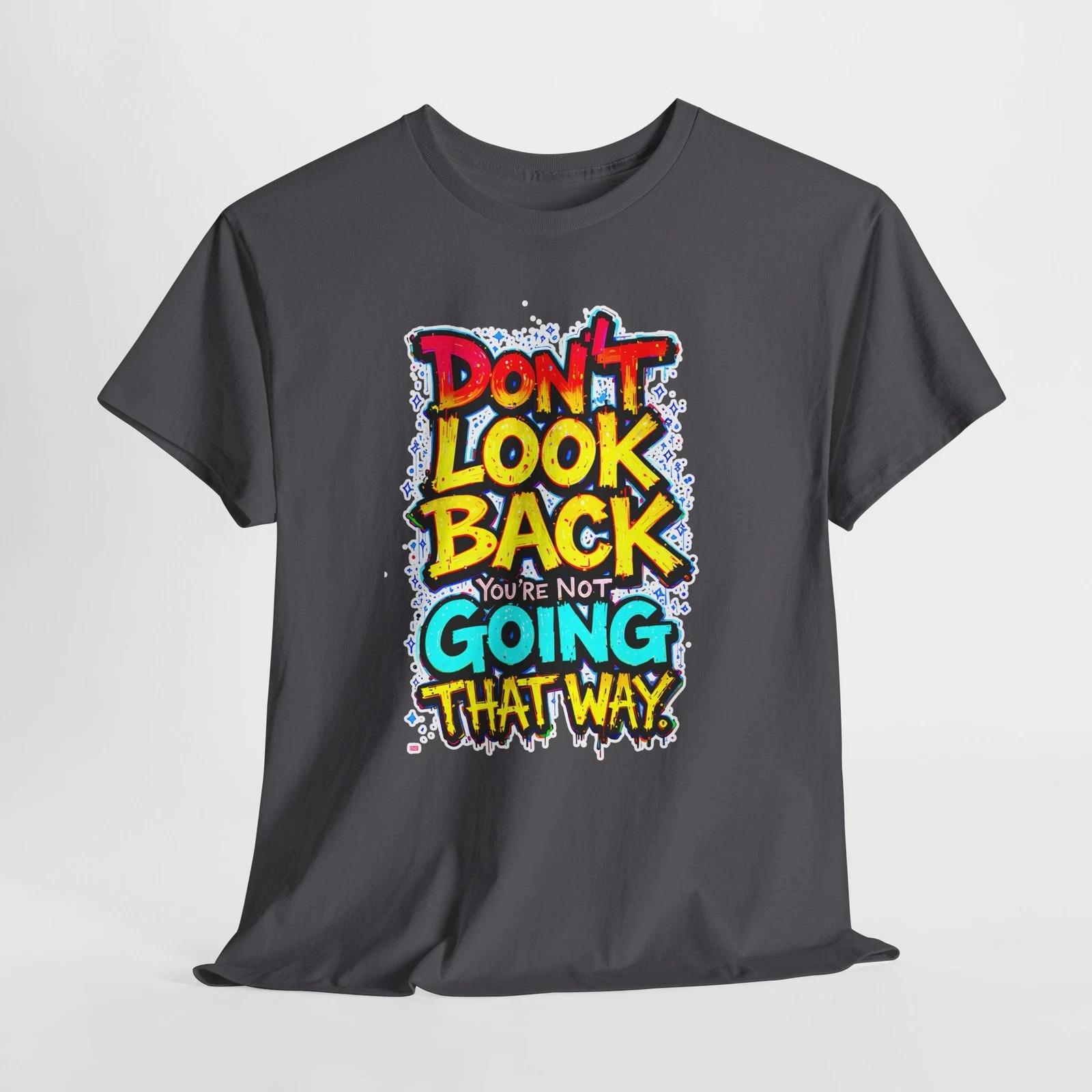 Don’t Look Back Motivational Tee | Positive Quote Shirt S