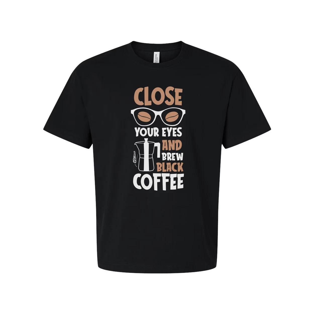 Close Your Eyes And Brew Coffee Unisex Graphic Tee For Coffee Lovers And Morning S