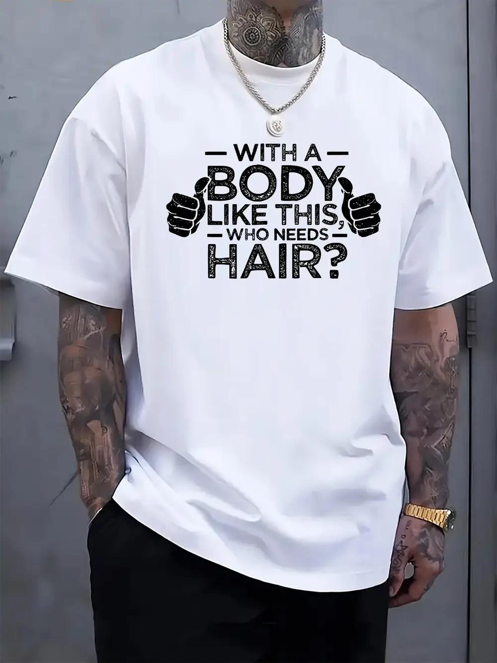 

Humorous with a Body Like This Who Needs Hair Graphic T-shirt - White Casual Short Sleeve Round Neck Tee L