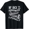 My Back Is Screwed Literally Funny Spinal Fusion Surgery T- Shirt