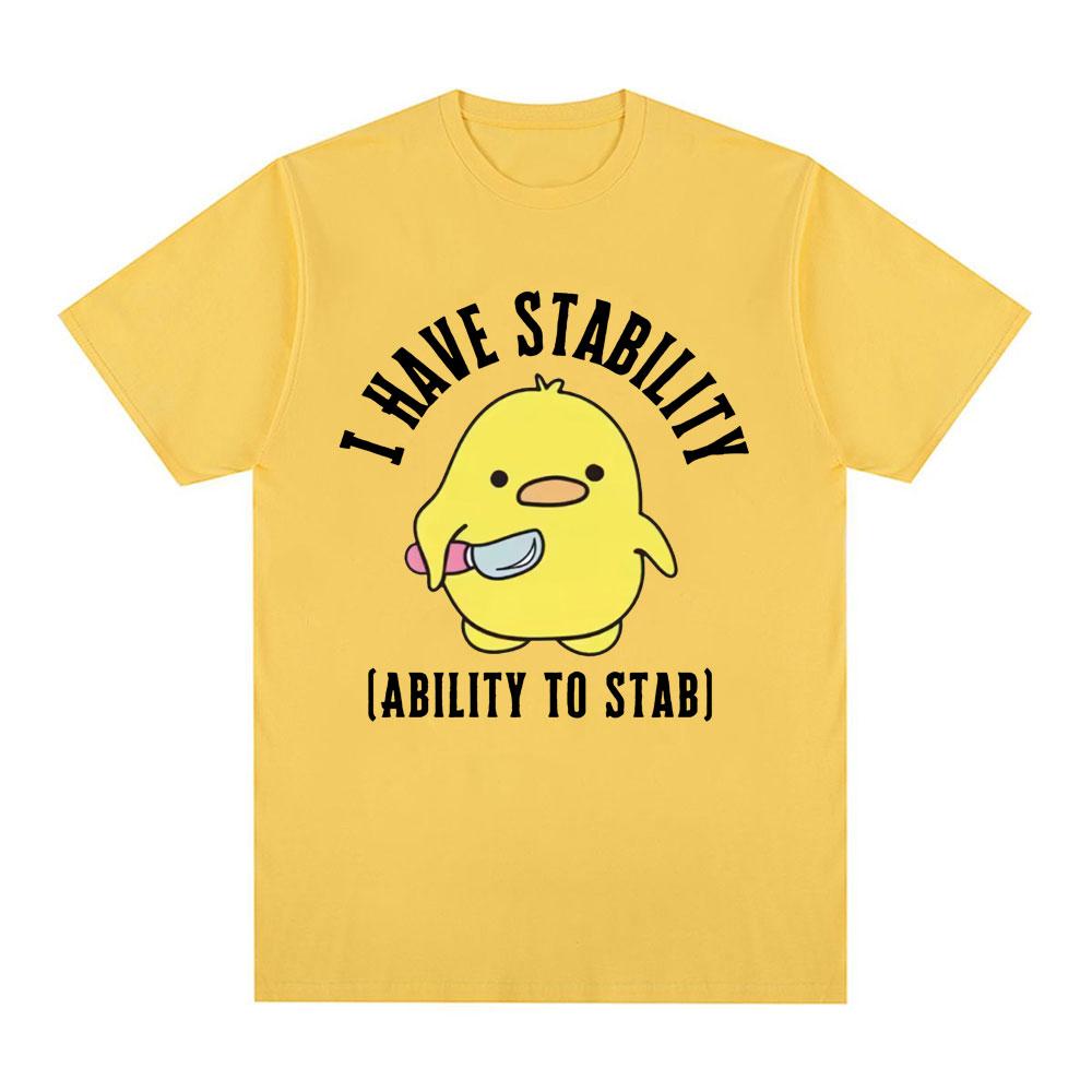 I Have Stability Ability To Stab T-Shirt Men Women Fashion Duck Meme Graphic T-shirts Cotton Casual Tee Shirt Unisex Streetwear
