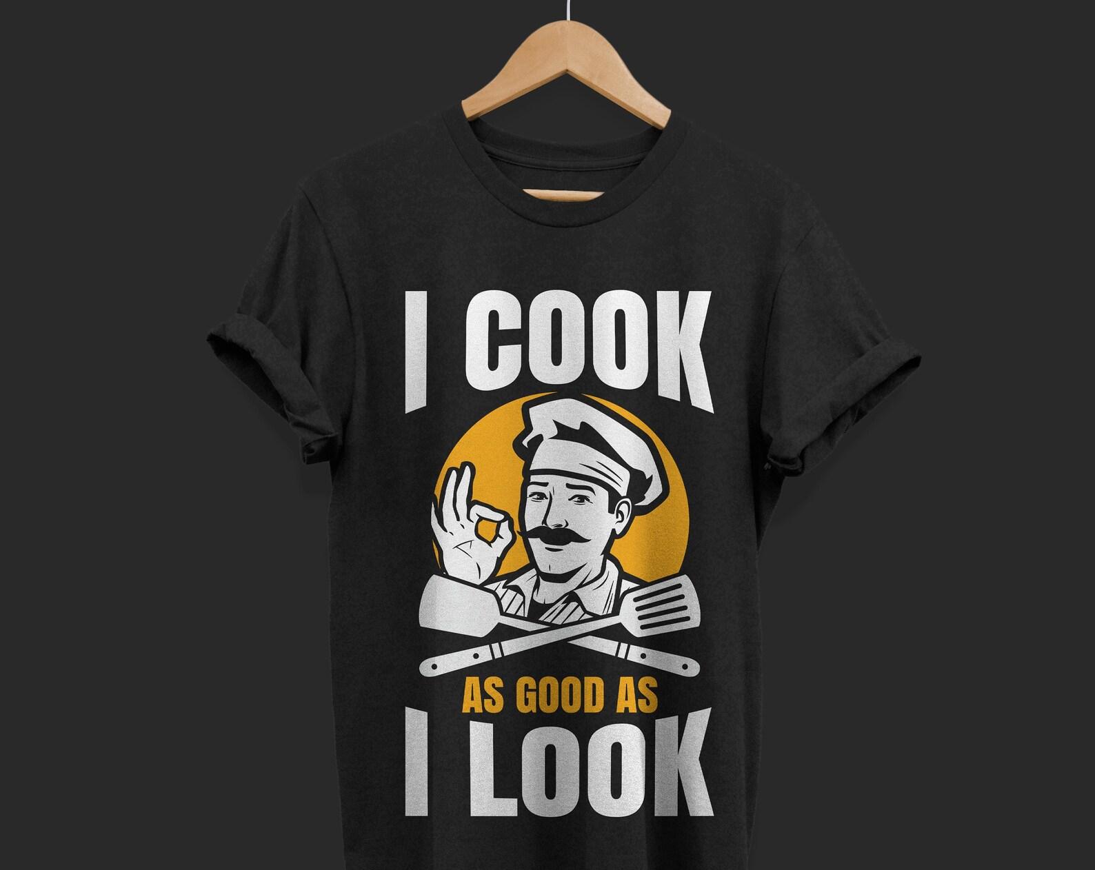 Chef I Cook As Good As I Look Cook Pastry Chef Culinary Cooking Funny T-Shirt, Chef Uniform Gifts, Executive Restaurant Birthday Present, 100