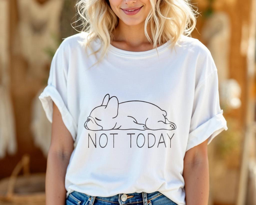 Funny French Bulldog T-Shirt – Not Today Lazy Dog Graphic Tee A190