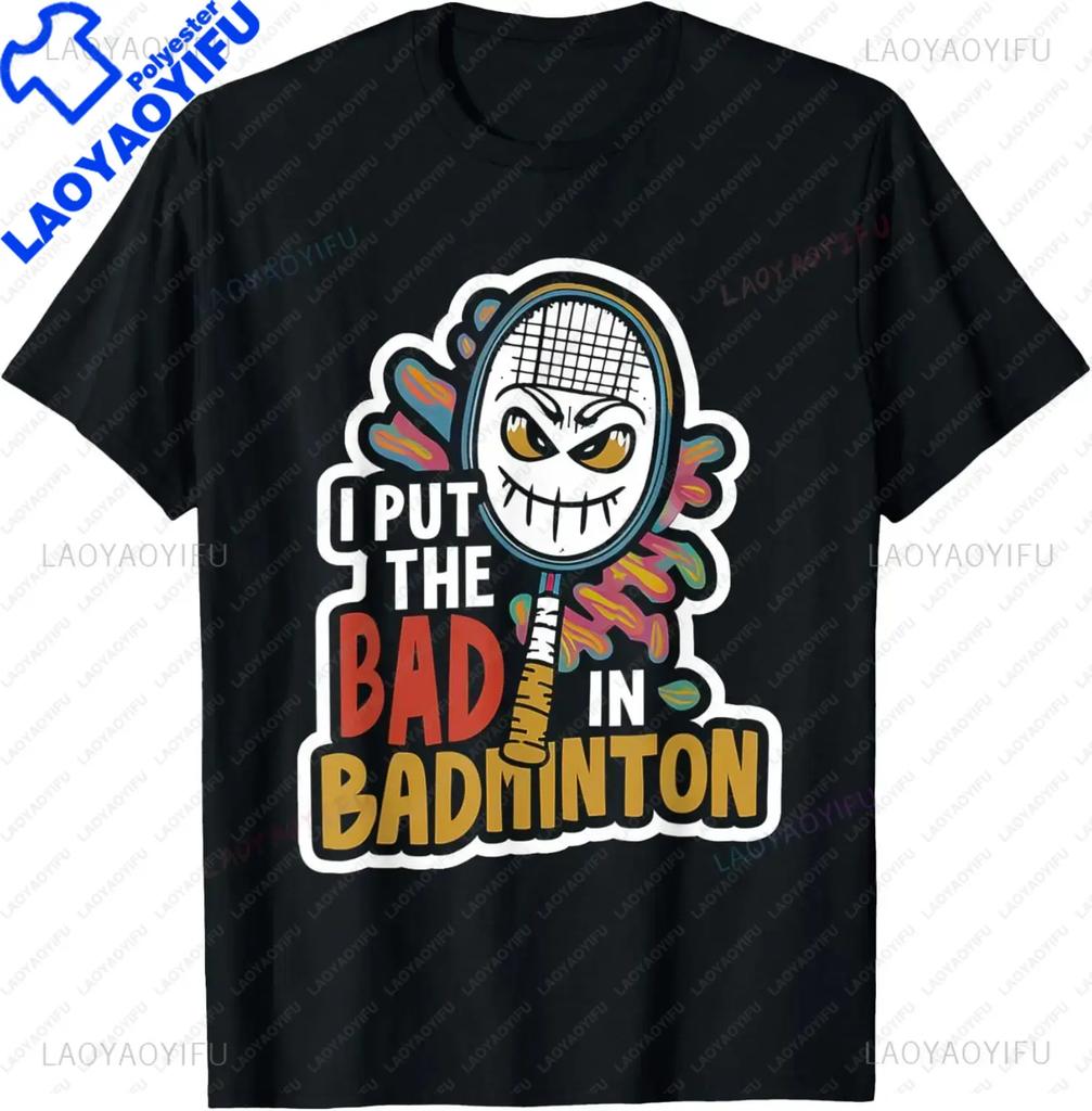 I Put The Bad in Badminton TShirt  Badminton Player Tee  Shirts for Men Graphic T Shirts Streetwear Camisas