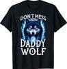 Don't Mess with Daddy Wolf Men Dad Wolf Lovers Father T-Shirt