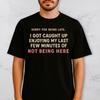 Sorry For Being Late Funny Shirt Not Being Here Office Humor Anti Work Quote Tee