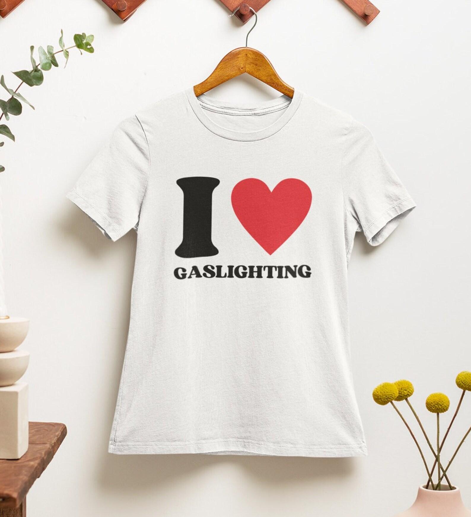 I Love Gaslighting Tits T Shirt | Funny | y2k | aesthetics | hilarious | 2000s | 90s 2XL