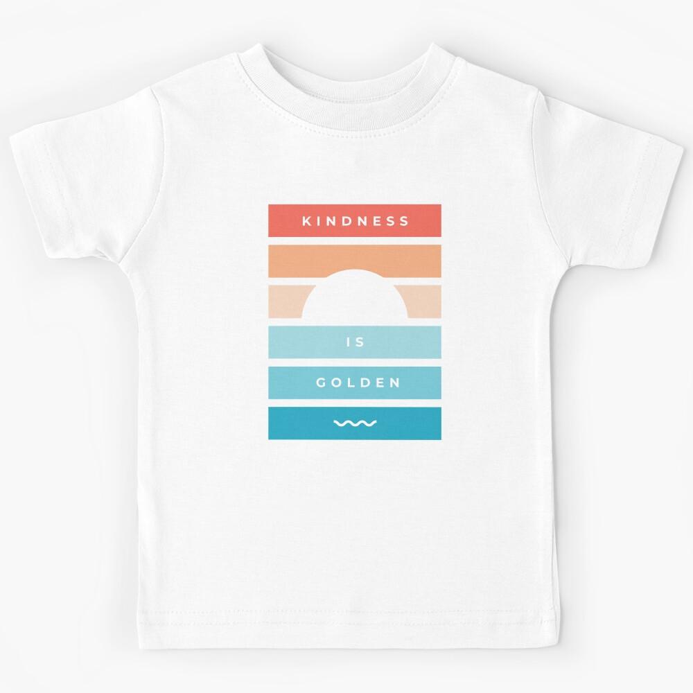 Kindness is golden Kids T-Shirt 140