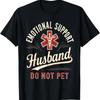 Do Not Pet Emotional Support Husband Funny T Shirt