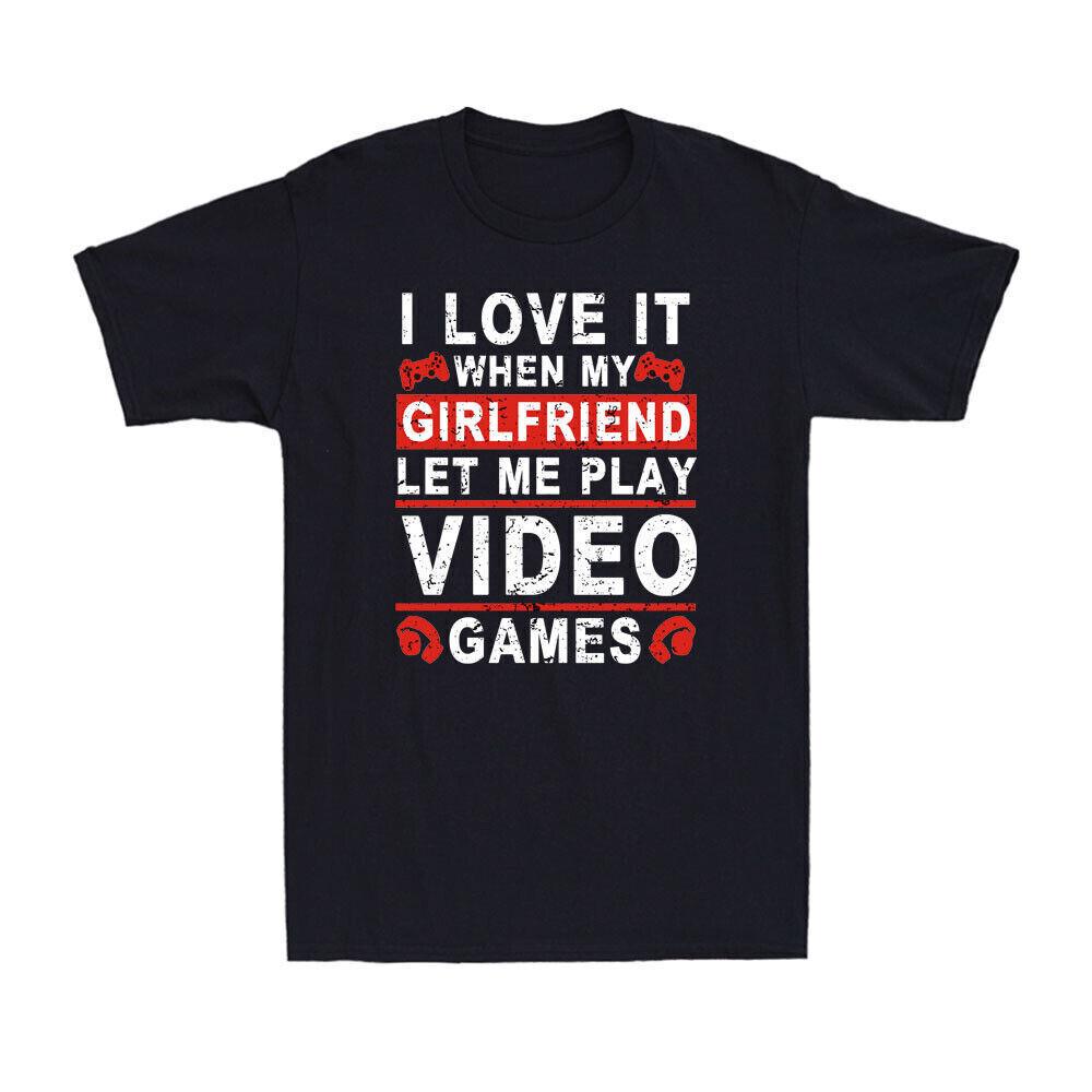 I Love It When My Girlfriend Let Me Play Video Games Funny Gamer Lovers T-Shirt M