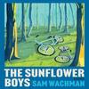 The Sunflower Boys by Sam Wachman Hardback Book 9780063418226