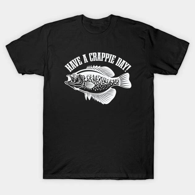 Have A Crappie Day Made in Australia T-Shirt L