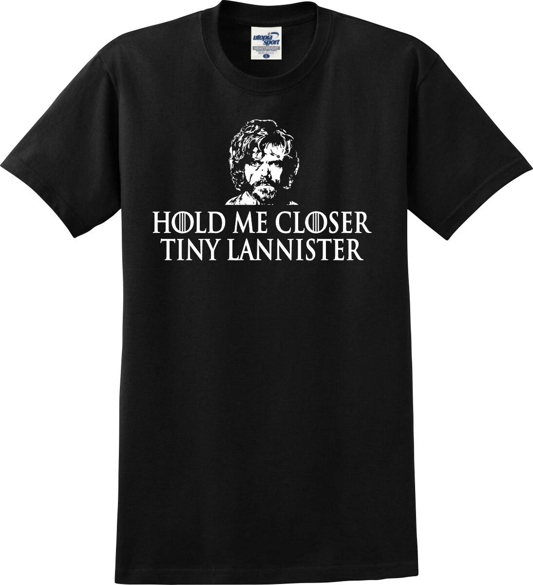 

Hold Me Closer Tiny Lanister Funny Unisex T shirt S-5X XL