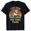 I Can Show You Some Trash Funny Racoon Opossum Tshirts Men Womens Fashion Casual Tshirt 100 Cotton Loose Oversized T Shirt