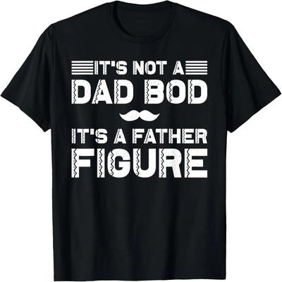 It's Not A Dad Bod It's A Father Figure Fathers Day Mustache T-Shirt
