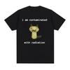 I Am Contaminated with Radiation Funny Cat Meme T-shirt Short Sleeve Men Women Vintage T Shirt Male O-Neck T Shirts Graphic