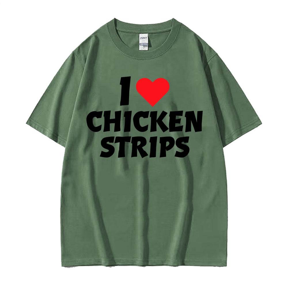 I Love Chicken Strips Funny Graphics Print T Shirts Men Women Casual 100 Cotton Short Sleeve Tshirts Fashion Oversized Tshirt