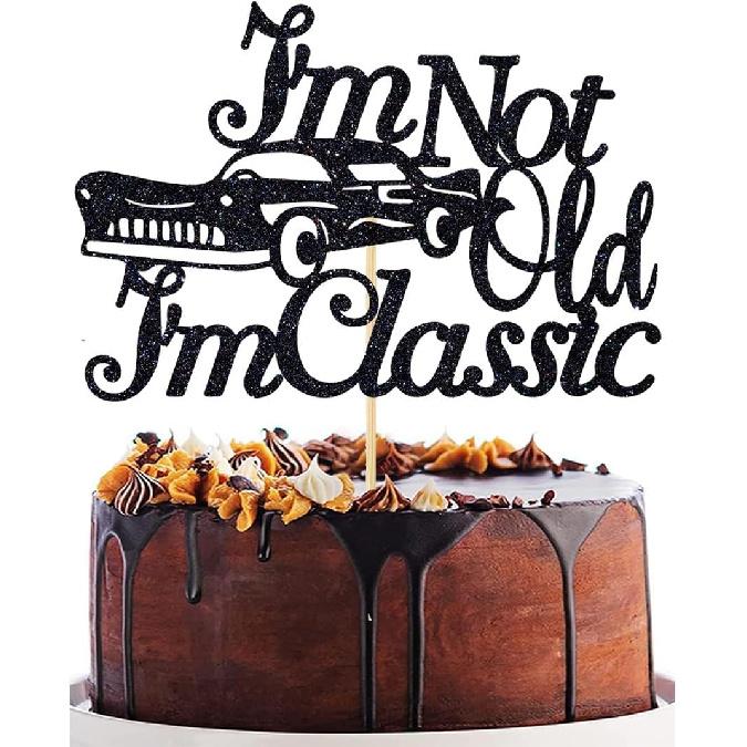 I m Not Old I m Classic Cake Topper, Vintage Car Birthday Cake Decor,40th 50th 60th 70th 80th 90th 100th Birthday Party Decorations