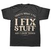 Thats What I Do I Fix Stuff And I Know Things Funny Saying Mechanic T Shirts Streetwear Short Sleeve Birthday Gifts TShirt