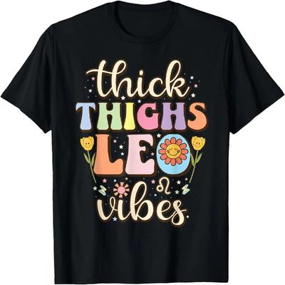 Thick Thighs Leo Vibes Zodiac Sign July August Birthday Leo T-Shirt