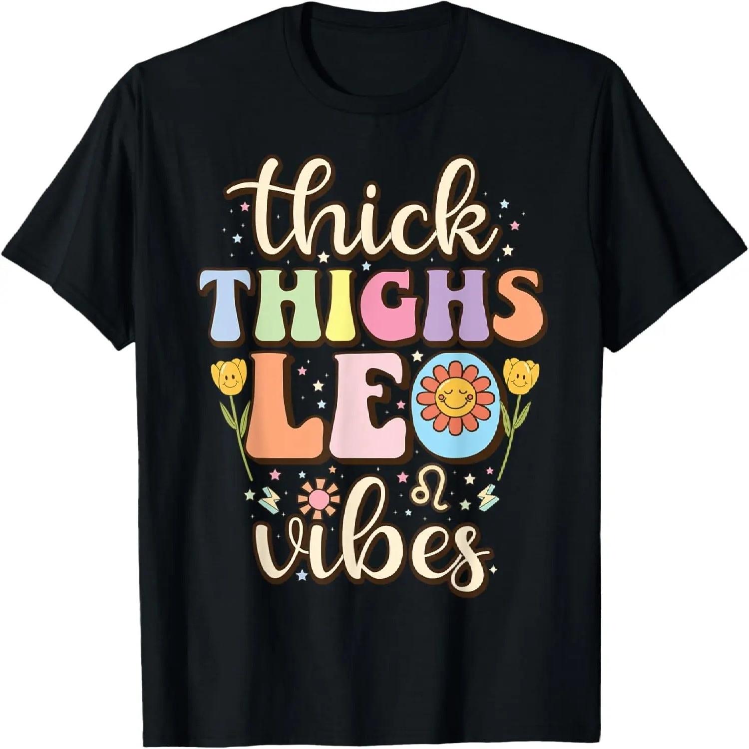 Thick Thighs Leo Vibes Zodiac Sign July August Birthday Leo T-Shirt S чёрный