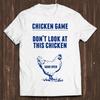 Chicken Game Don’t Look At This Game Over Joke Funny Retro Cool Top Tee T Shirt C505