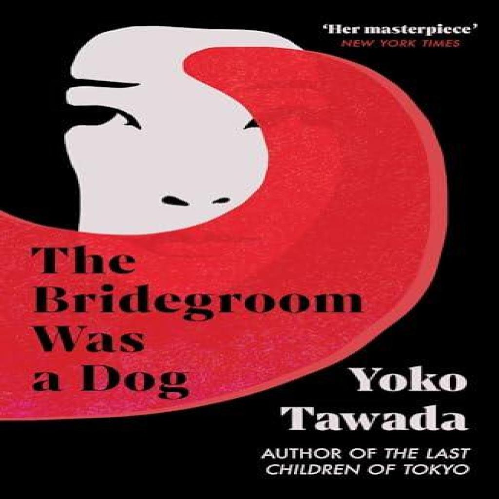 The Bridegroom Was a Dog by Yoko Tawada Paperback Book 9781803511337
