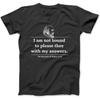 Shakespeare - Ich bin nicht verpflichtet, dich mit meinen Antworten zu erfreuen T-Shirt, Sweatshirt, Hoodie für Herren Damen Kinder Hergestellt in Kanada Schwarz