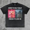 Born To Dilly Dally Forced To Lock In T-Shirt, Popular Meme Shirt, Viral Meme Shirt, Offensive Shirt, Funny Meme Shirt, Cursed Cat Shirt