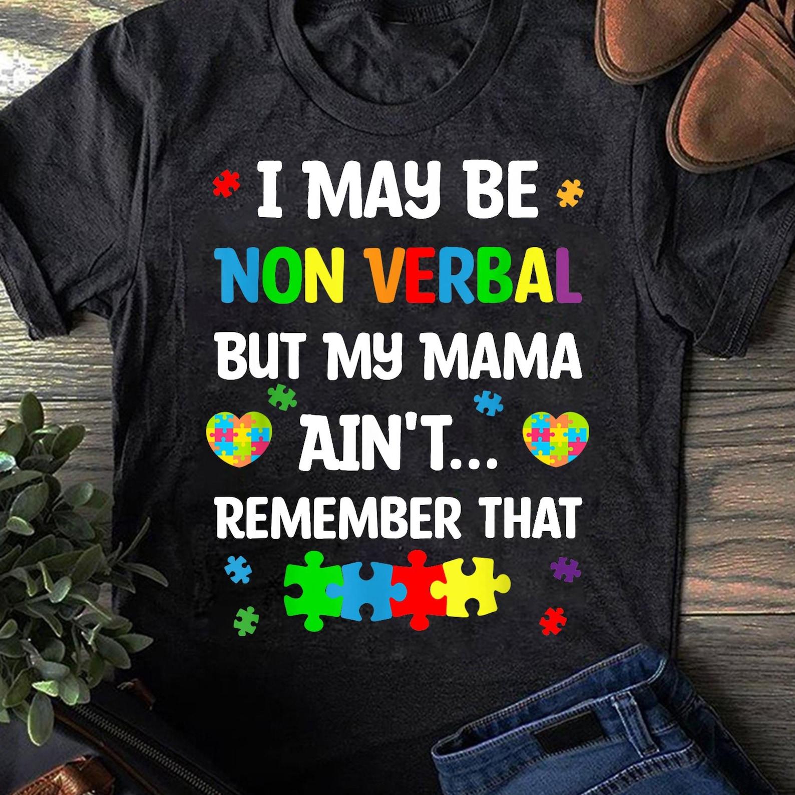 I May Be Non Verbal But My Mama Aint Remember That Autism T-Shirt 2XL