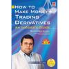 How To Make Money Trading Derivatives: An Insider'S Guide (An Insider'S Guide (3Rd Edition))