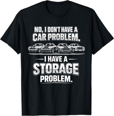 Lustiges Ich habe kein Autoproblem, ich habe ein Stauraumproblem T-Shirt für Männer und Frauen