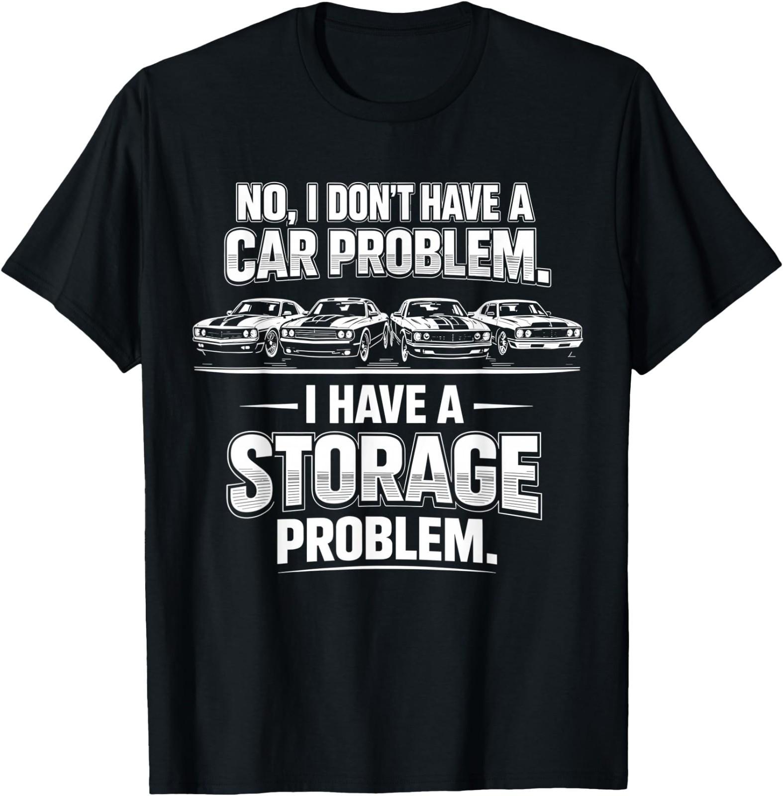 Funny I Dont Have a Car Problem I Have a Storage Problem Men Women T-Shirt S разноцветный