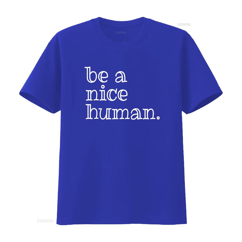 Be A Nice Human T Shirt Motivational Encouragement Idea vintage Washed streetwear Unisex Soft graphic Top For Everyday Wear