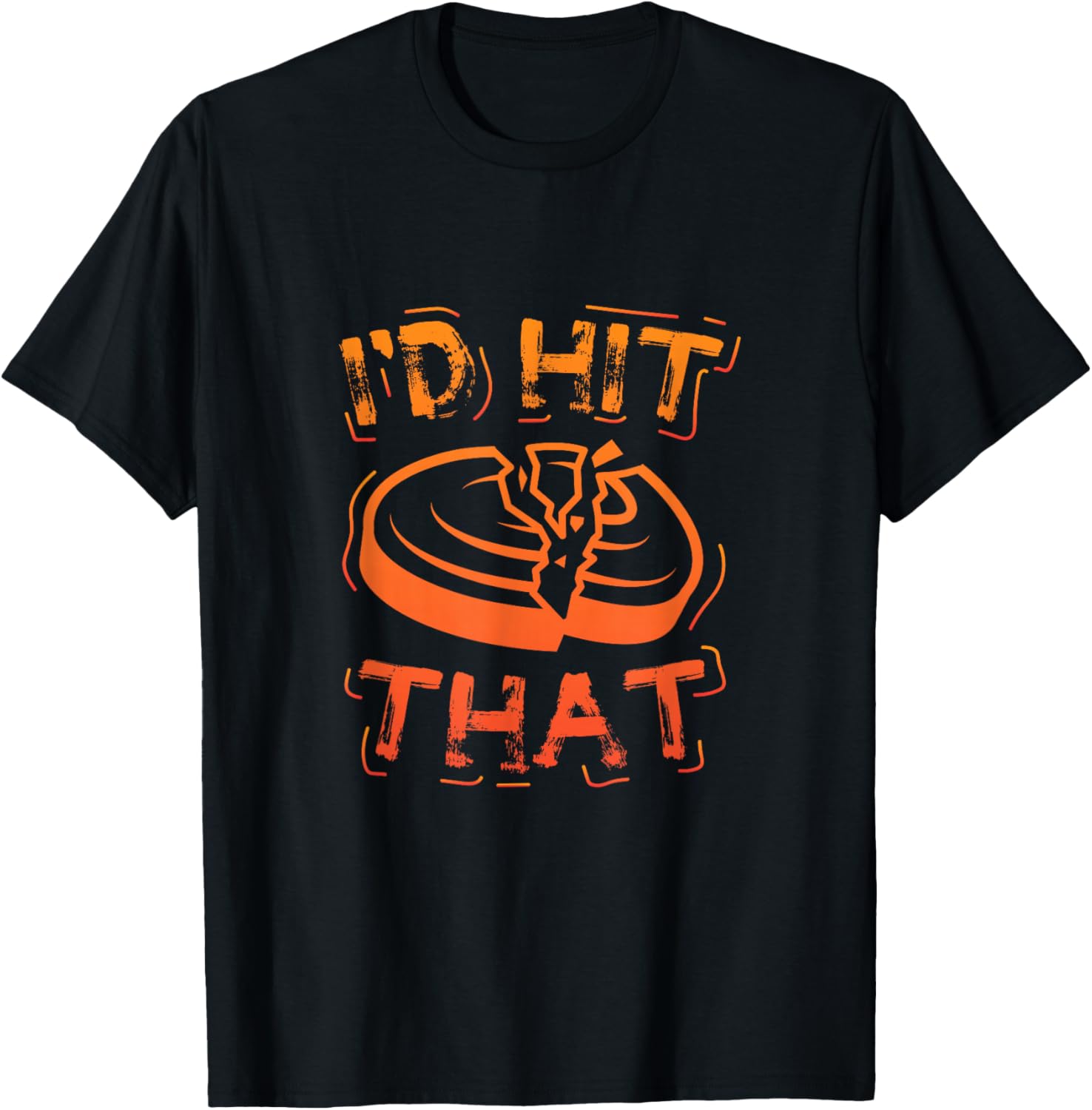 I d Hit That Clay Shooting Trap Shooter Funny Gift T-Shirt Unisex T-Shirt XXL