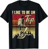 I Like To Be On Top - Hiker Trekker Hiking Gift Unisex T-Shirt