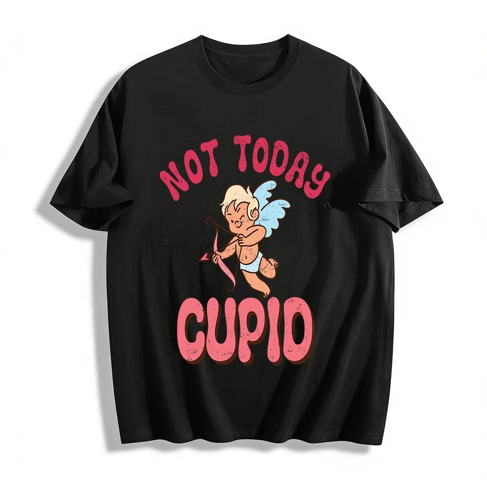Not Today Cupid Graphic Tee Anti-Valentine s Day Funny Casual T-Shirt Pure cotton T-shirt XXS