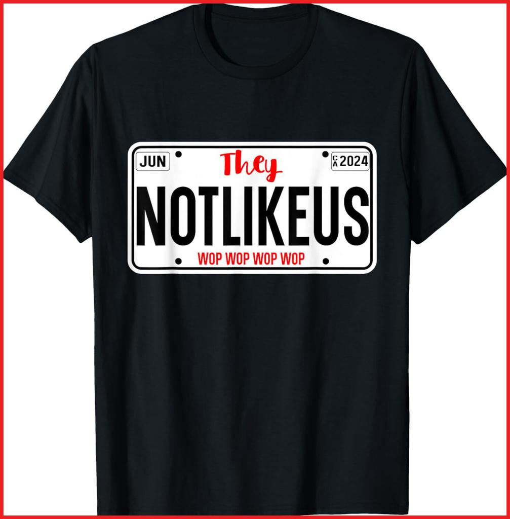 THEY NOT LIKE US , CA License Plate Hip Hop Lover black T-Shirt S-5XL