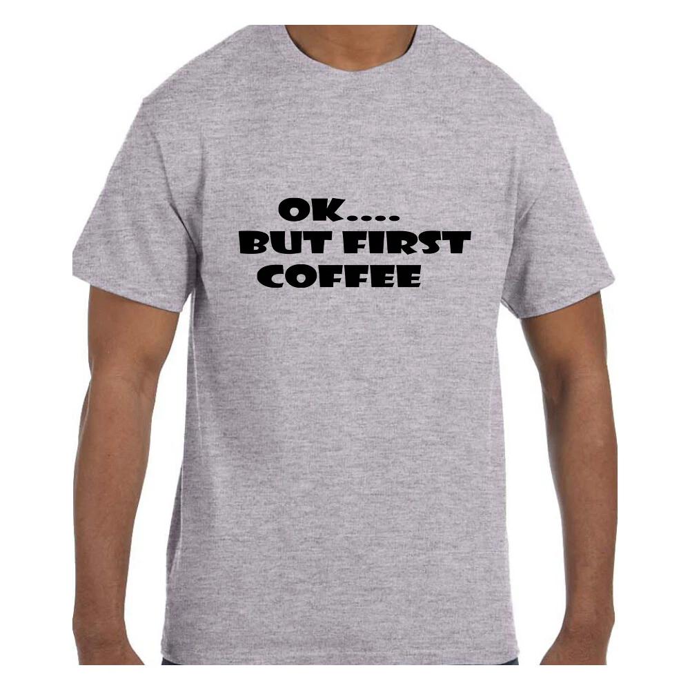 Funny Humor T shirt OK…. But First Coffee M