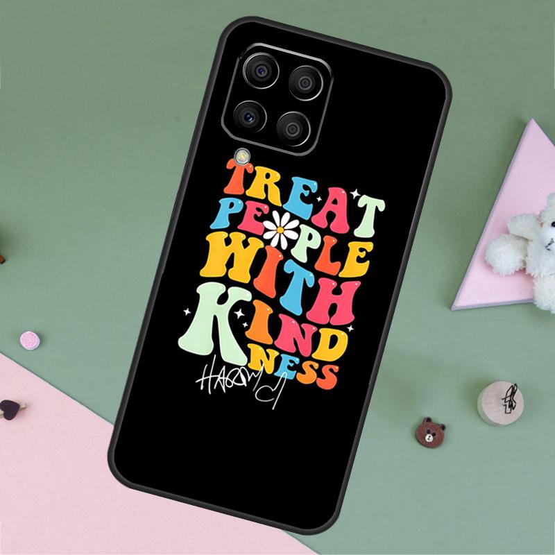 Treat People With Kindness For Samsung Galaxy M35 M55 M15 M12 M13 M14 M34 M54 M33 M53 M21 M31 M11 M32 M52 M06 M16 Case