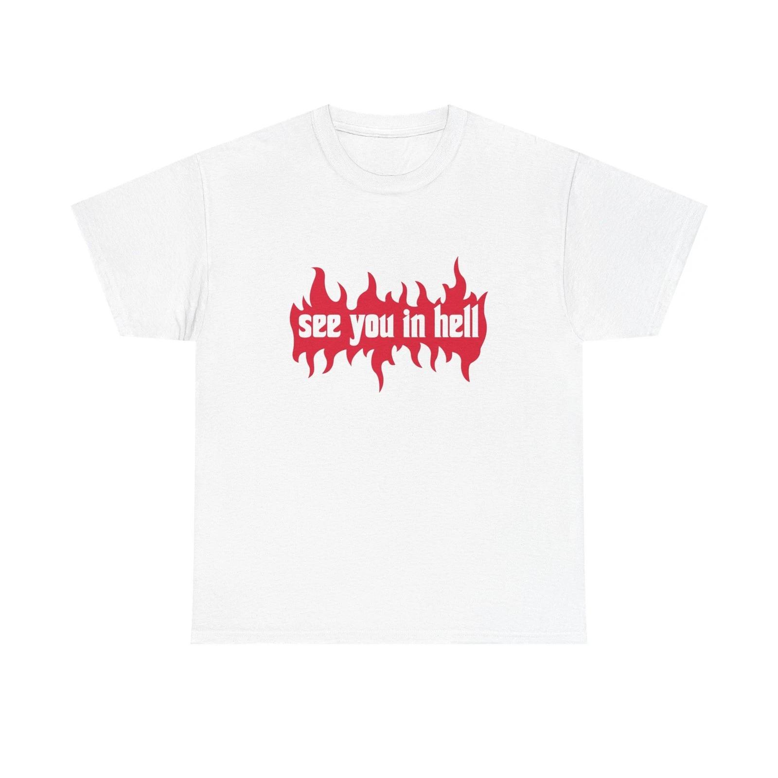 

See You In Hell T Shirt Graphic Unisex Heavy Cotton Tee NEW GIFT 2XL