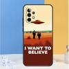 I want to believe For Samsung Galaxy A55 A35 A15 A13 A33 A53 A36 A26 A16 A54 A34 A14 A32 A52 A56 A05 A06 Case
