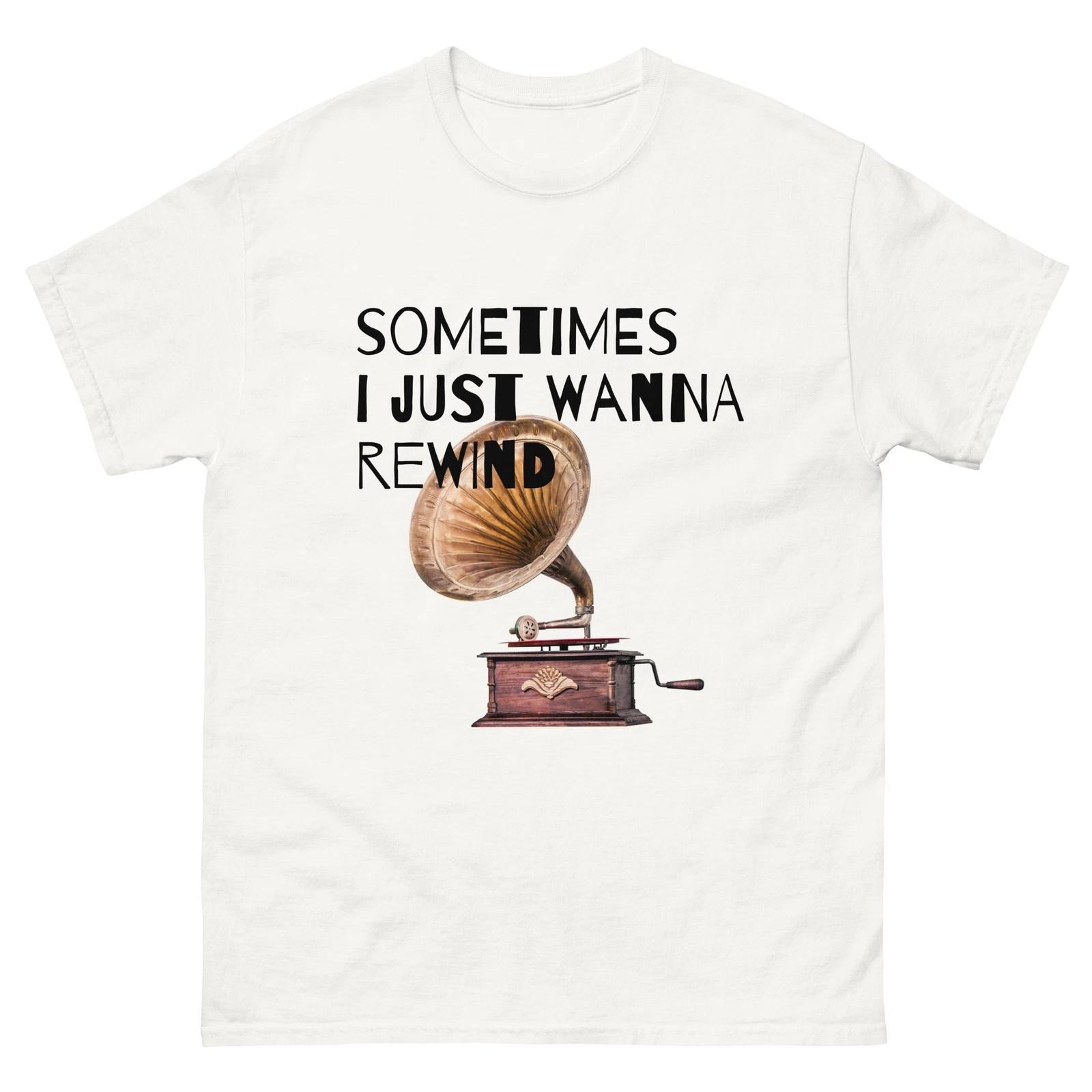 Sometimes I Just Wanna Rewind Vinyl Record Player white tee shirt t-shirt 3XL