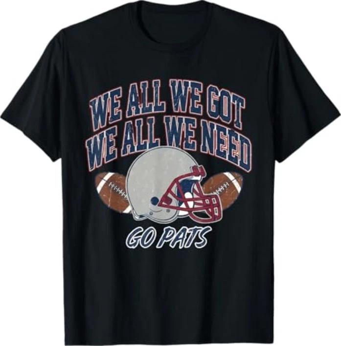We All Got Patriot We All Need Sport Men Women T-Shirt 4XL