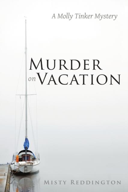 The Murder On Vacation : A Molly Tinker Mystery Book