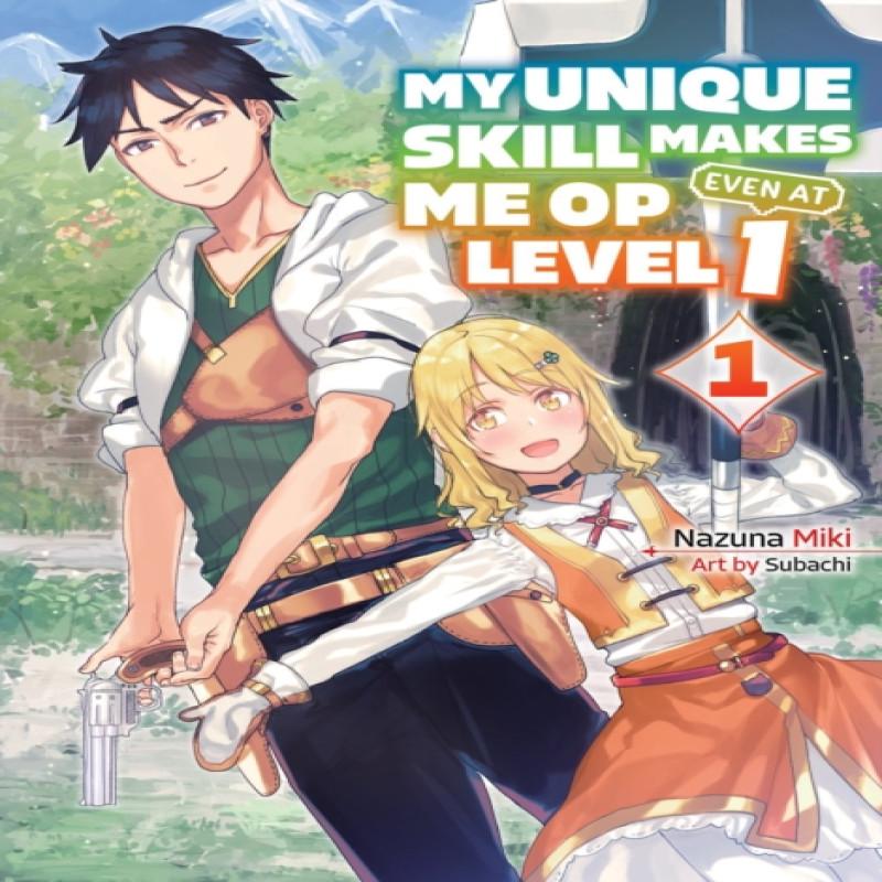 My Unique Skill Makes Me OP Even At Level 1 Vol 1 Light Novel By... 9781647291938
