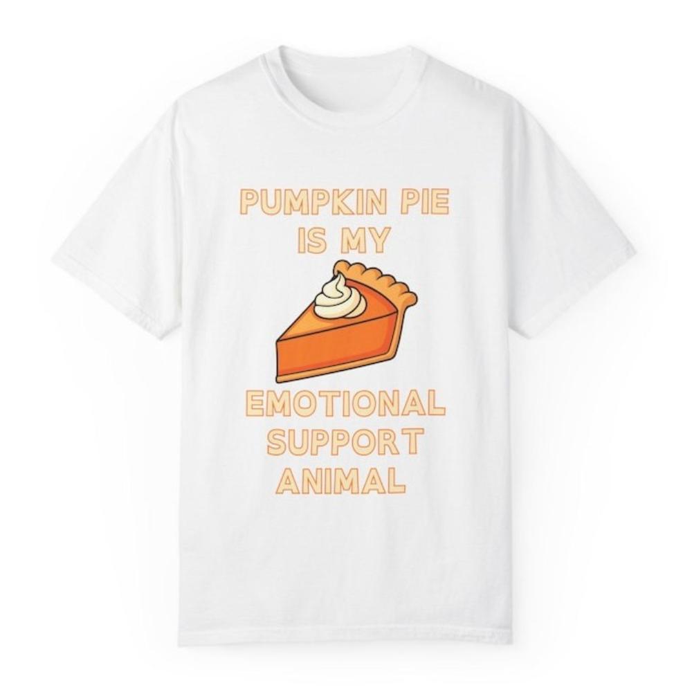 Pumpkin Pie Is My Emotional Support Animal Tshirt Funny Thanksgiving Woman Man Casual Comfortable Cotton Graphic T Shirts Tee