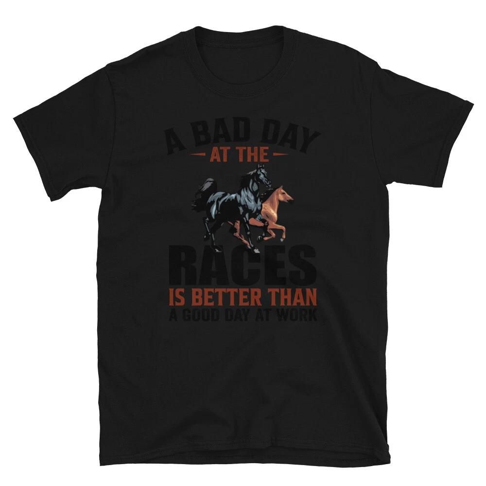 A Bad Day At The Races Horse Horseback Equestrian T-Shirt XL
