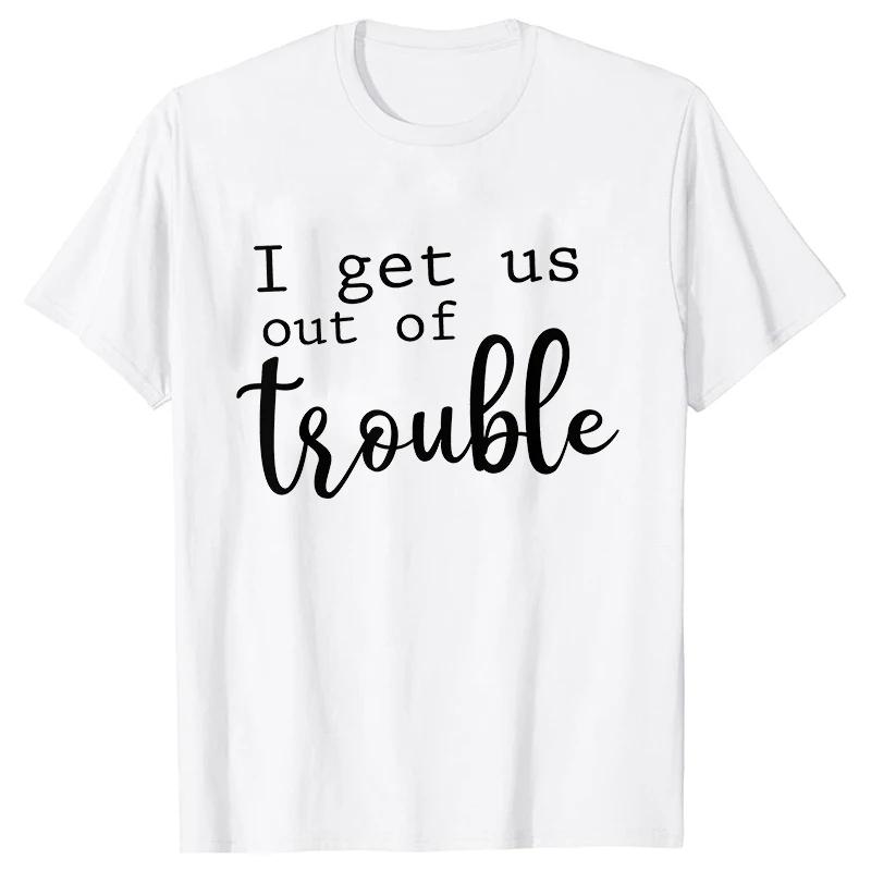 Funny BFF Tshirts for Unisex I Get Us Into Trouble Tshirts Best Friend Shirt Friends Matching Party Tee Shirt Femme Short Sleeve