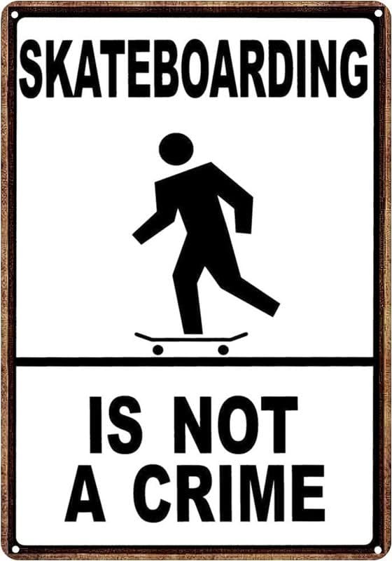 

Tin Sign Skateboarding Is Not A Crime Wall Decor Tin Sign For Office Home Classroom Bathroom Decor Gift Aluminum 20x30cm（7.8x11.8inch）